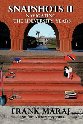 Snapshots II: Navigating the University Years by Maraj, Frank