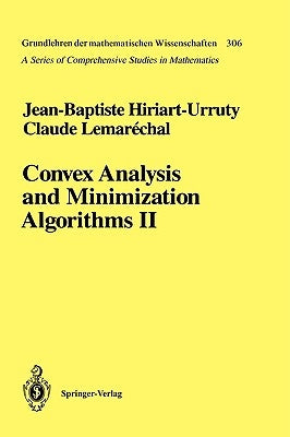 Convex Analysis and Minimization Algorithms II: Advanced Theory and Bundle Methods by Hiriart-Urruty, Jean-Baptiste
