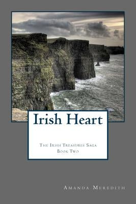 Irish Heart: Irish Treasures Saga Book Two by Meredith, Amanda