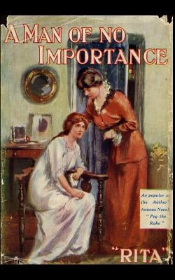 A Man of no Importance.: A romantic novel, first published in 1907. by Humphreys 1850-1938), "rita" (Eliza Mar