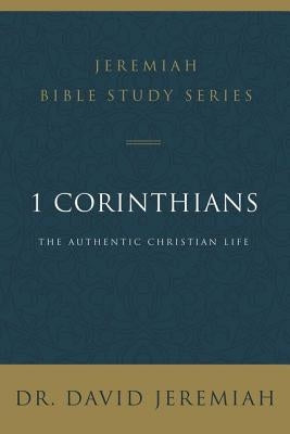 1 Corinthians: The Authentic Christian Life by Jeremiah, David
