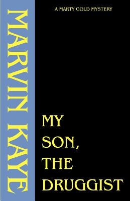 My Son, the Druggist by Kaye, Marvin