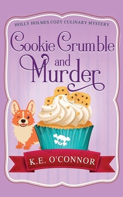 Cookie Crumble and Murder by O'Connor, K. E.