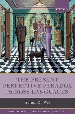 Present Perfective Paradox Across Languages by de Wit, Astrid