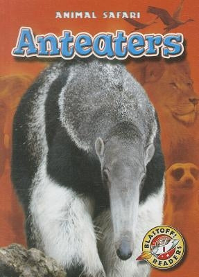Anteaters by Borgert-Spaniol, Megan