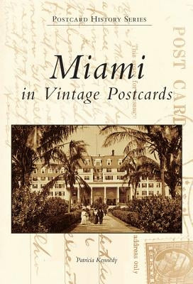 Miami in Vintage Postcards by Kennedy, Patricia
