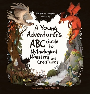 A Young Adventure's ABC Guide to Mythological Monsters and Creatures by Cutino, Adrian