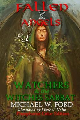 Fallen Angels: Watchers and the Witches Sabbat by Ford, Michael W.