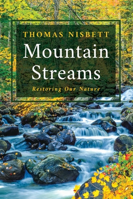 Mountain Streams: Restoring Our Nature by Nisbett, Thomas