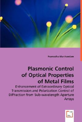 Plasmonic Control of Optical Properties of Metal Films by Marthandam, Pramodha