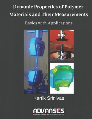 Dynamic Properties of Polymer Materials and Their Measurements by Srinivas, Kartik