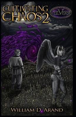 Cultivating Chaos: Book 2 by Arand, William D.