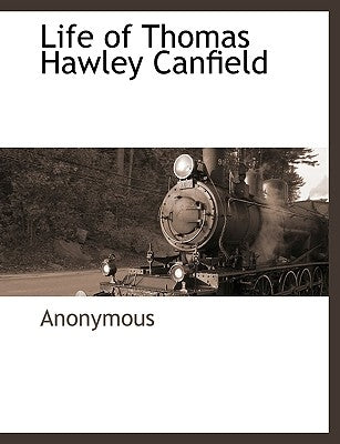 Life of Thomas Hawley Canfield by Anonymous