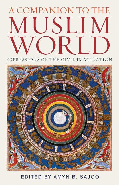 A Companion to the Muslim World by Sajoo, Amyn