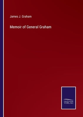 Memoir of General Graham by Graham, James J.