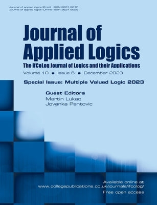 Journal of Applied Logics, Volume 10, Number 6, December 2023. Special Issue: Multiple Valued Logics 2024 by Lukac, Martin