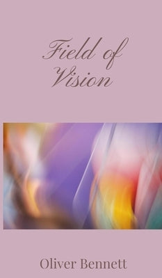 Field of Vision by Bennett, Oliver
