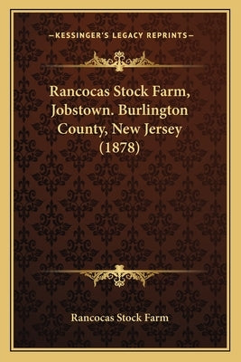 Rancocas Stock Farm, Jobstown. Burlington County, New Jersey (1878) by Rancocas Stock Farm