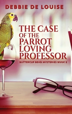 The Case of the Parrot Loving Professor by De Louise, Debbie