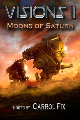 Visions II: Moons of Saturn by Olbert, Tom