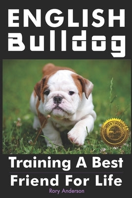 English Bulldog: Training a Best Friend for Life by Anderson, Rory