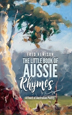 The Little Book of Aussie Rhymes by Hewison, Fred
