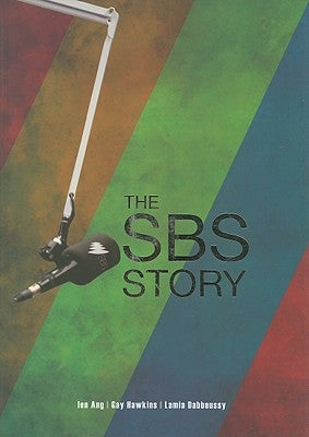 The SBS Story: The Challenge of Cultural Diversity by Ang, Ien