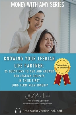 Knowing Your Lesbian Life Partner: 25 Questions to Ask and Answer for Lesbian Couples in Their First Long-Term Relationship by Herrick, Amy Rose