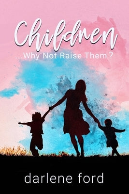 Children... Why Not Raise Them? by Robbins, Navi