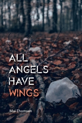 All Angels Have Wings by Thomsen, Mai