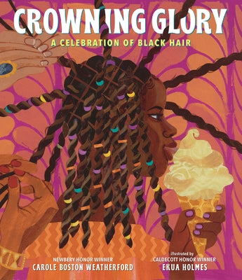 Crowning Glory: A Celebration of Black Hair by Weatherford, Carole Boston