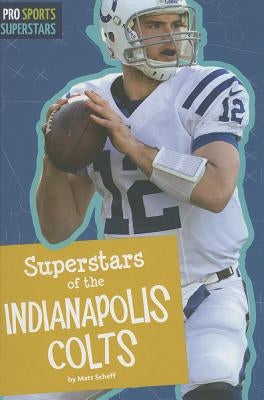 Superstars of the Indianapolis Colts by Scheff, Matt