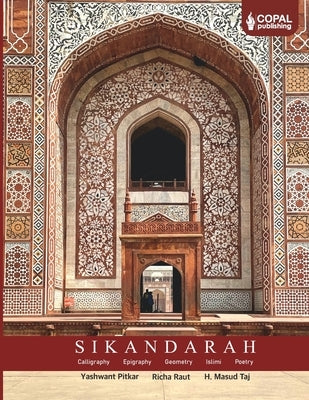 Sikandarah: Calligraphy, Epigraphy, Geometry, Islimi, Poetry by Raut, Richa