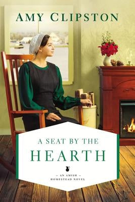 A Seat by the Hearth by Clipston, Amy