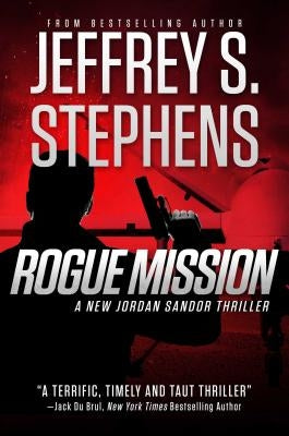 Rogue Mission: A Jordan Sandor Thriller by Stephens, Jeffrey S.