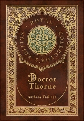 Doctor Thorne (Royal Collector's Edition) (Case Laminate Hardcover with Jacket) by Anthony, Trollope