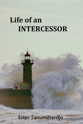 Life of an Intercessor by Teng, Luisa