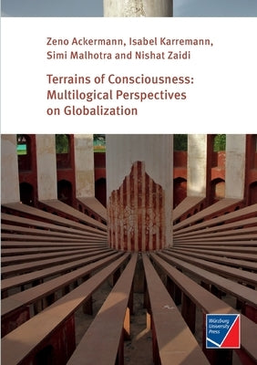 Terrains of Consciousness: Multilogical Perspectives on Globalization by Ackermann, Zeno
