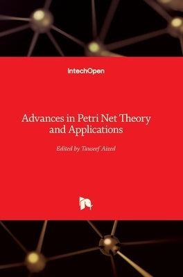 Advances in Petri Net: Theory and Applications by Aized, Tauseef
