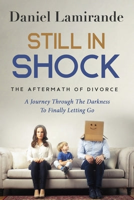 Still In Shock: The Aftermath of Divorce by Lamirande, Daniel