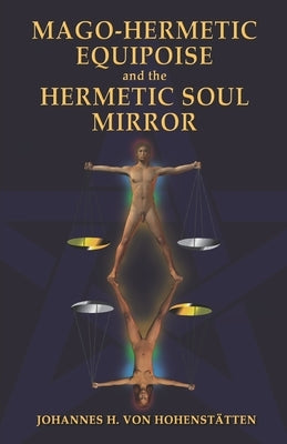 Mago-Hermetic Equipoise and the Hermetic Soul Mirror by Windsheimer, Peter Hans