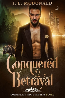 Conquered Betrayal by McDonald, J. E.