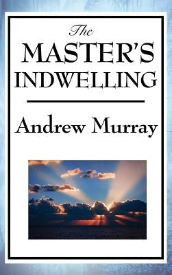 The Master's Indwelling by Murray, Andrew
