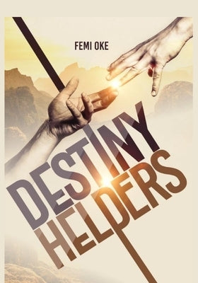 Destiny Helpers by Oke, Femi