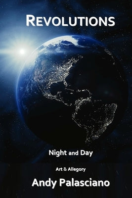 Revolutions: Night and Day by Palasciano, Andy