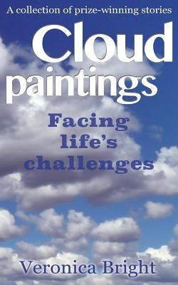 Cloud Paintings: Facing life's challenges by Bright, Veronica