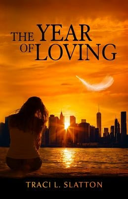 The Year of Loving by Slatton, Traci L.