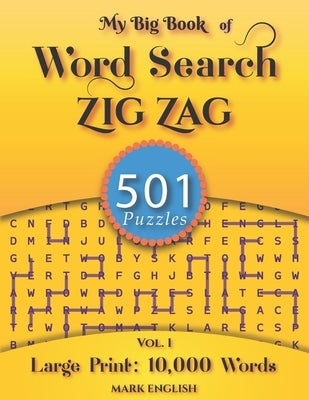 My Big Book Of Word Search: 501 Zig Zag Puzzles, Volume 1 by English, Mark