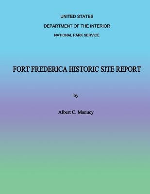 Fort Frederica Historic Site Report by Manucy, Albert C.