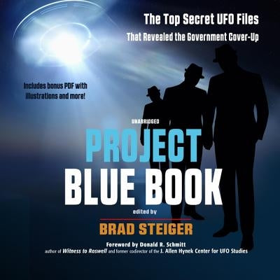 Project Blue Book: The Top Secret UFO Files That Revealed the Government Cover-Up by Steiger, Brad